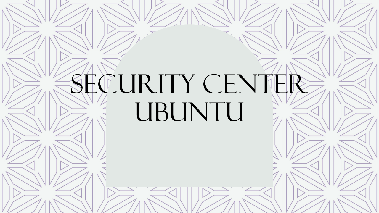 Read more about the article Pusat Keamanan Baru Ubuntu Segera Hadir dalam Versi Stabil