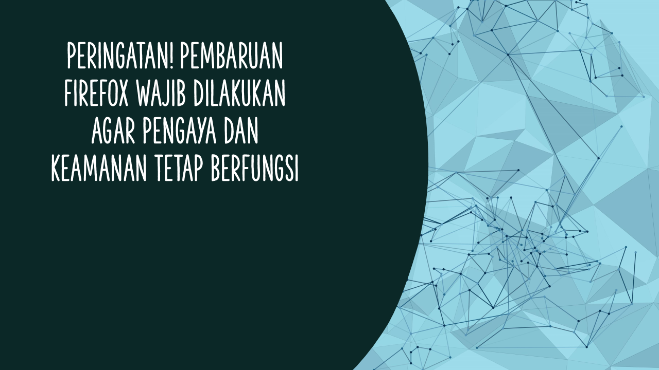 Read more about the article Peringatan! Pembaruan Firefox Wajib Dilakukan Agar Pengaya dan Keamanan Tetap Berfungsi