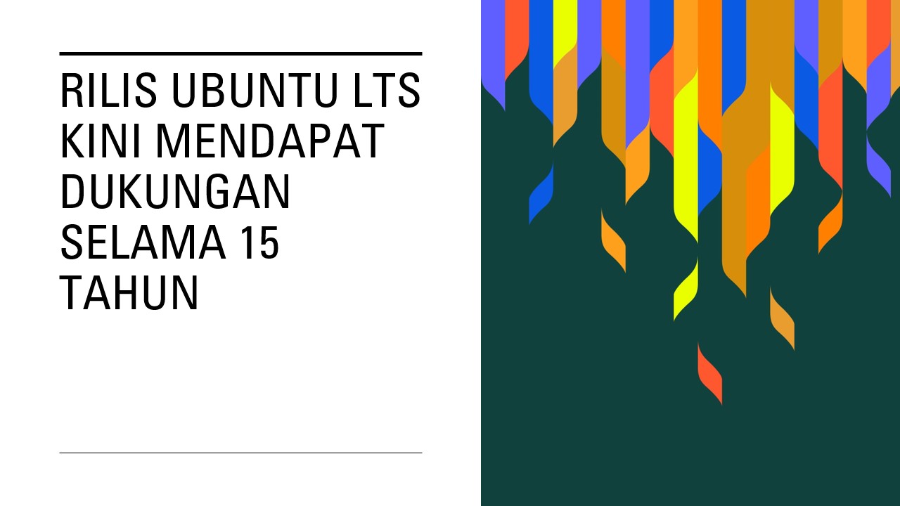 Read more about the article Rilis Ubuntu LTS Kini Mendapat Dukungan Selama 15 Tahun​